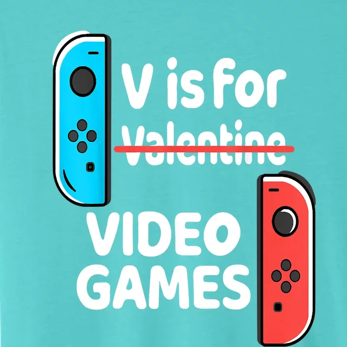 V Is For Video Games Valentines Day Funny VDay Gaming Gamer ChromaSoft Performance T-Shirt