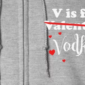 V Is For Vodka Valentine's Day Funny Joke Gift Full Zip Hoodie