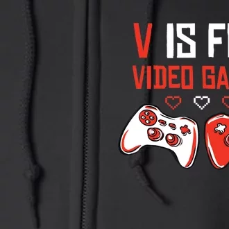 V IS FOR VIDEO GAMES Funny Valentines Day Gamer Full Zip Hoodie