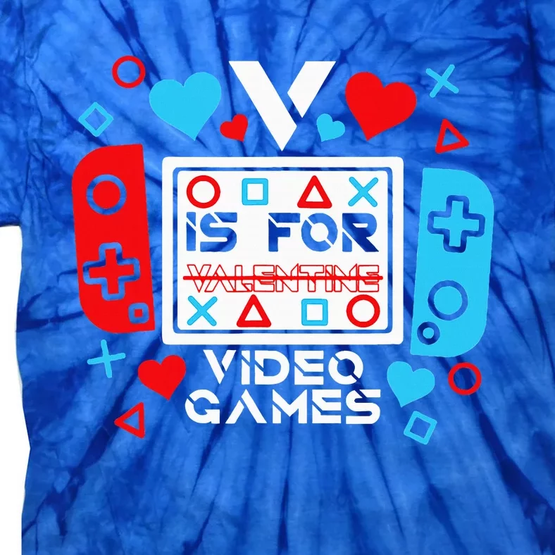 V Is For Video Games Valentines Day Gamer Gift Tie-Dye T-Shirt