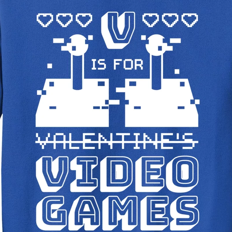 V Is For Video Games Cute Gift Funny Gamer Valentine's Day Quote Gift Tall Sweatshirt