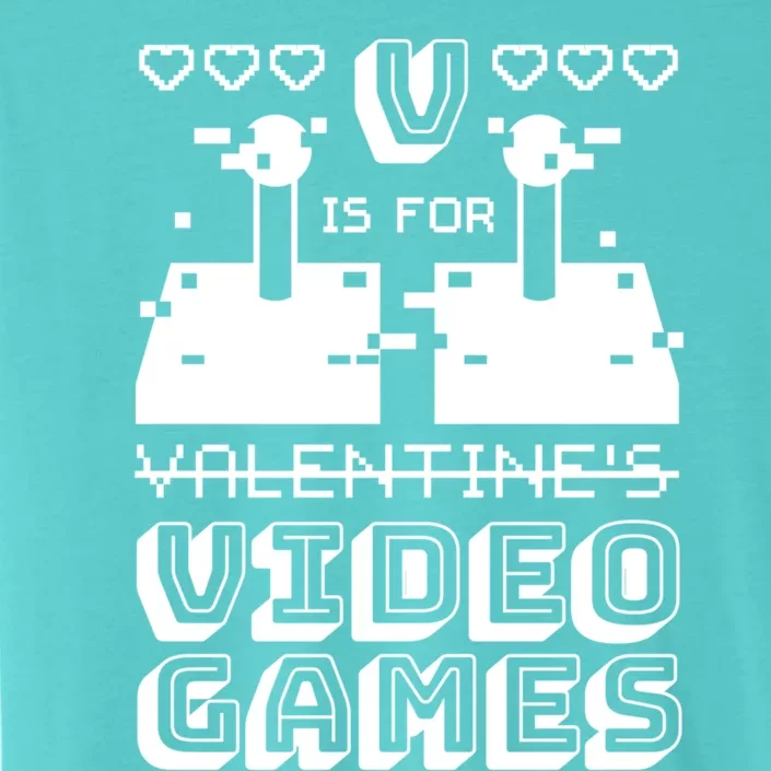 V Is For Video Games Cute Gift Funny Gamer Valentine's Day Quote Gift ChromaSoft Performance T-Shirt