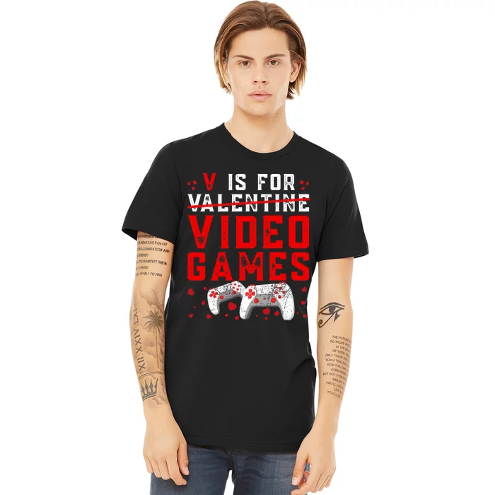 V Is For Video Games Funny Valentines Day Gamer Premium T-Shirt