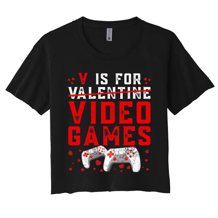 V Is For Video Games Funny Valentines Day Gamer Women's Crop Top Tee