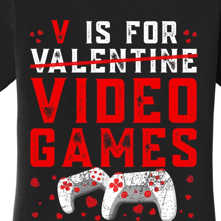 V Is For Video Games Funny Valentines Day Gamer Women's T-Shirt