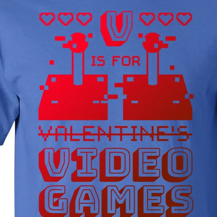 V Is For Video Games Gift Funny Gamer Valentine's Day Quote Gift Tall T-Shirt