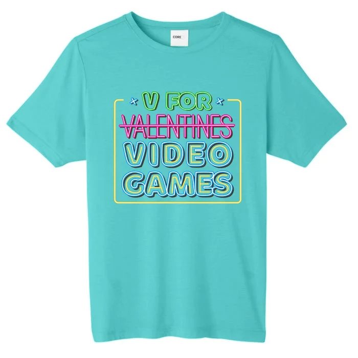 V Is For Video Games Gift Funny Gamer Valentine's Day Quote Gift ChromaSoft Performance T-Shirt