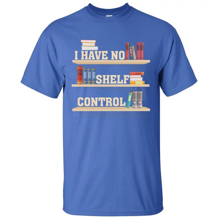 Vintage I Have No Shelf Control Cool Gift Bookself Gift Tall T-Shirt