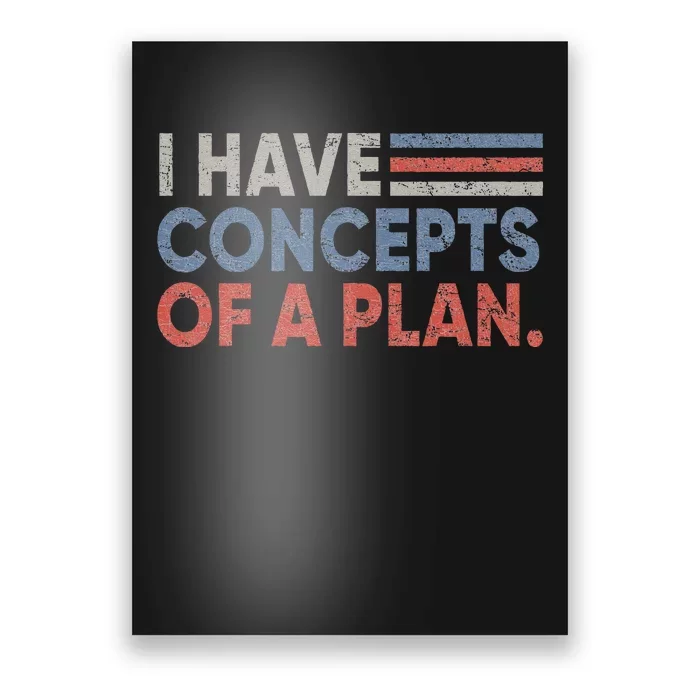 Vintage I Have Concepts Of A Plan Funny Trump 2024 Poster