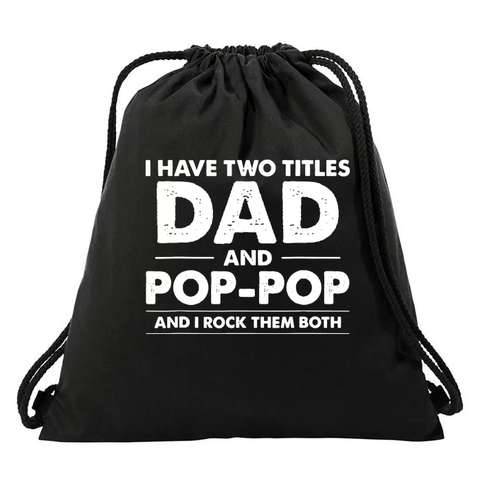 Vintage I Have Two Titles Dad And Pop Pop Funny Fathers Day Drawstring Bag