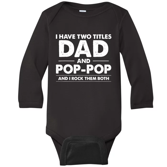 Vintage I Have Two Titles Dad And Pop Pop Funny Fathers Day Baby Long Sleeve Bodysuit