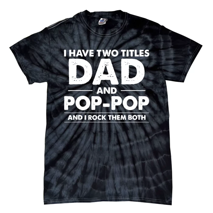 Vintage I Have Two Titles Dad And Pop Pop Funny Fathers Day Tie-Dye T-Shirt