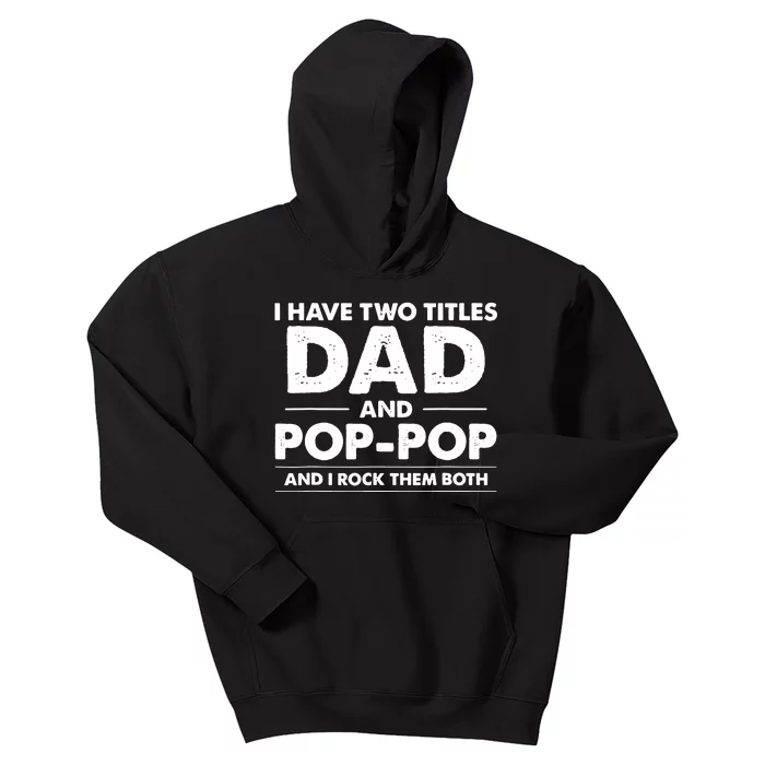 Vintage I Have Two Titles Dad And Pop Pop Funny Fathers Day Kids Hoodie