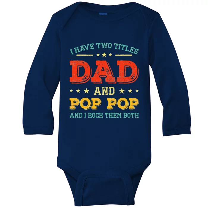 Vintage I Have Two Titles Dad And Pop Pop Funny Fathers Day Baby Long Sleeve Bodysuit