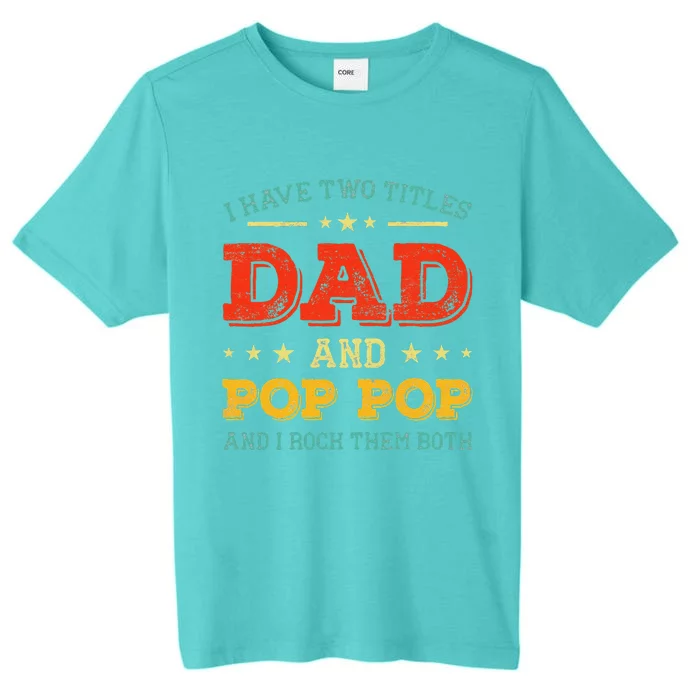 Vintage I Have Two Titles Dad And Pop Pop Funny Fathers Day ChromaSoft Performance T-Shirt