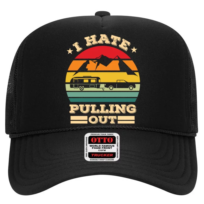 Vintage I Hate Pulling Out Camping High Crown Mesh Trucker Hat