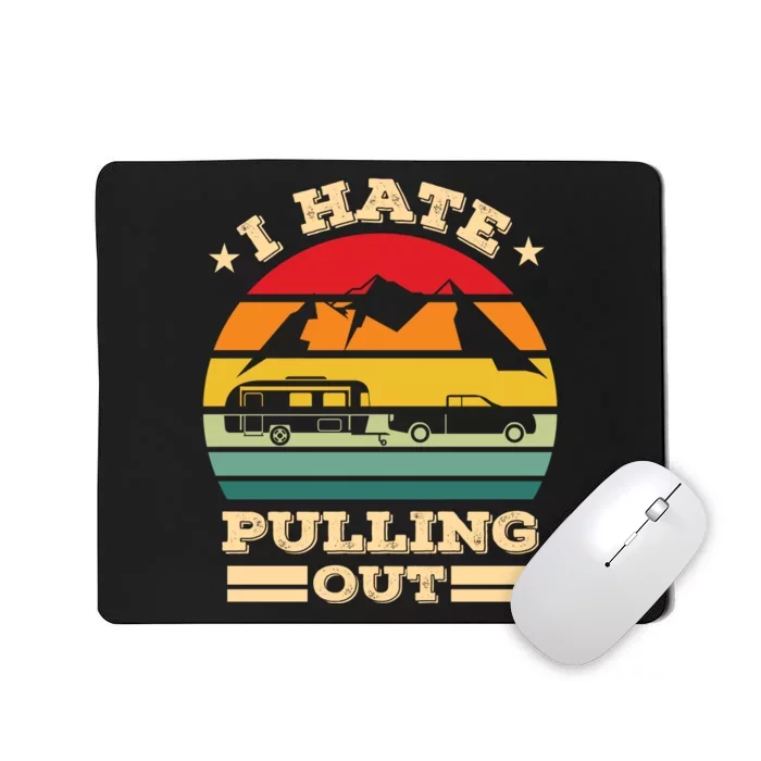 Vintage I Hate Pulling Out Camping Mousepad