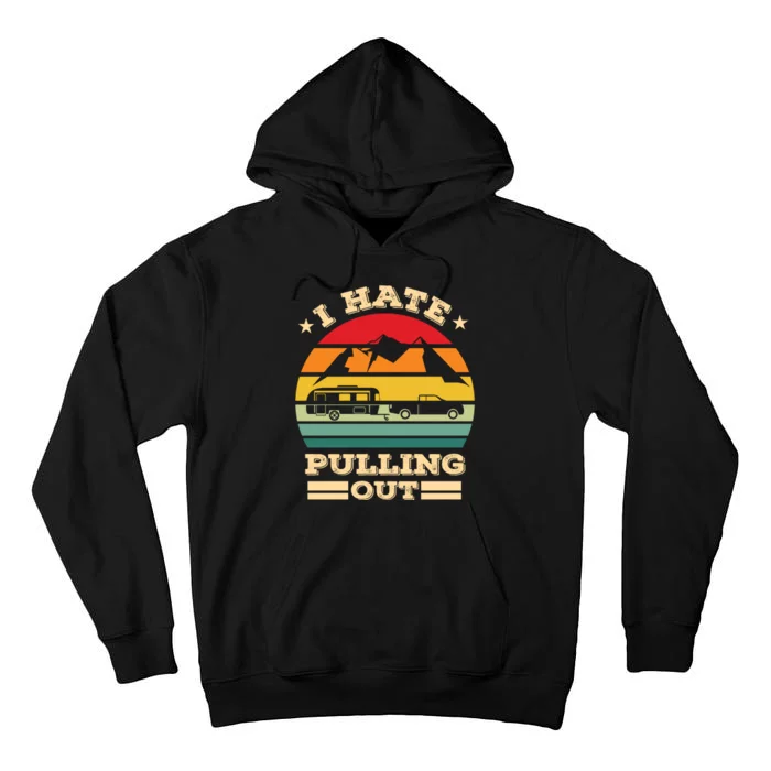 Vintage I Hate Pulling Out Camping Tall Hoodie