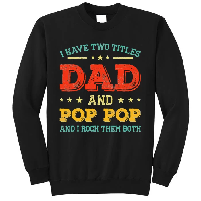 Vintage I Have Two Titles Dad And Pop Pop Funny Fathers Day Tall Sweatshirt