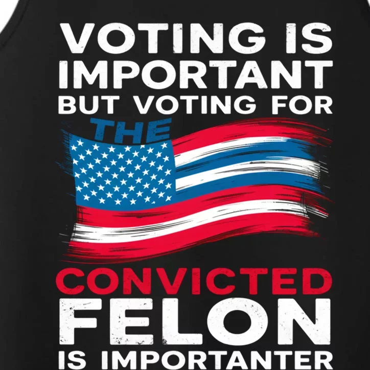 Voting Is Important But Voting For The Convicted Felon Gift Performance Tank