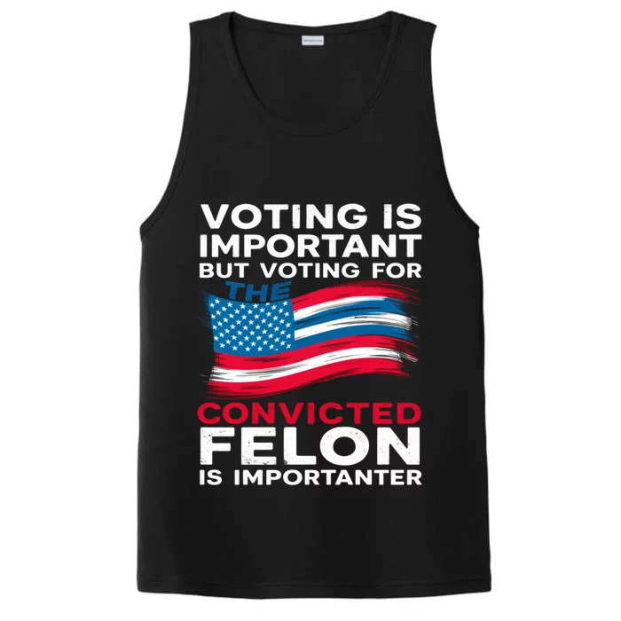 Voting Is Important But Voting For The Convicted Felon Gift Performance Tank