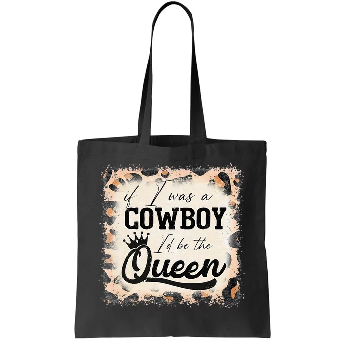 Vintage If I Was A Cowboy ID Be The Queen Bleached Leopard Tote Bag