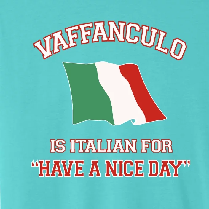 Vaffanculo Is Italian For Have A Nice Day ChromaSoft Performance T-Shirt