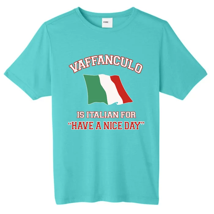 Vaffanculo Is Italian For Have A Nice Day ChromaSoft Performance T-Shirt