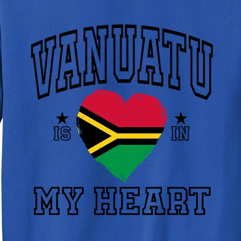 Vanuatu Is In My Heart Proud Flag Athletic Gift Tall Sweatshirt