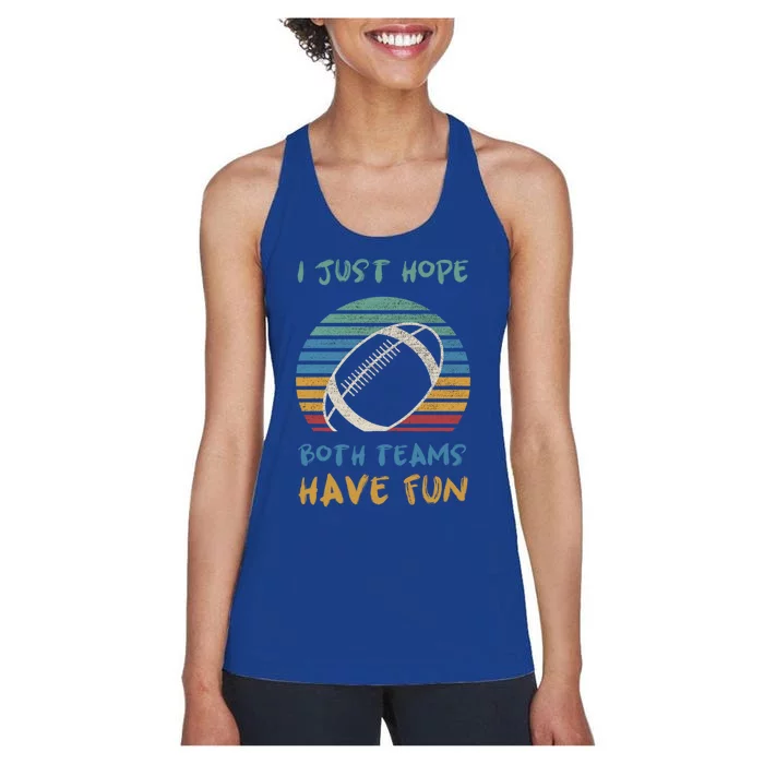 Vintage I Just Hope Both Teams Have Fun Funny Football Tee Gift Women's Racerback Tank