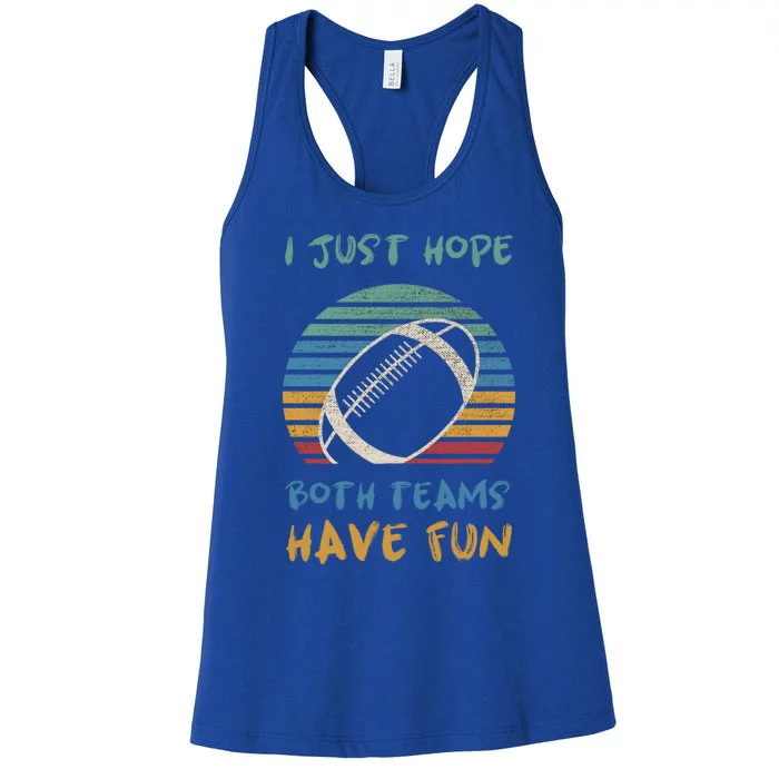 Vintage I Just Hope Both Teams Have Fun Funny Football Tee Gift Women's Racerback Tank