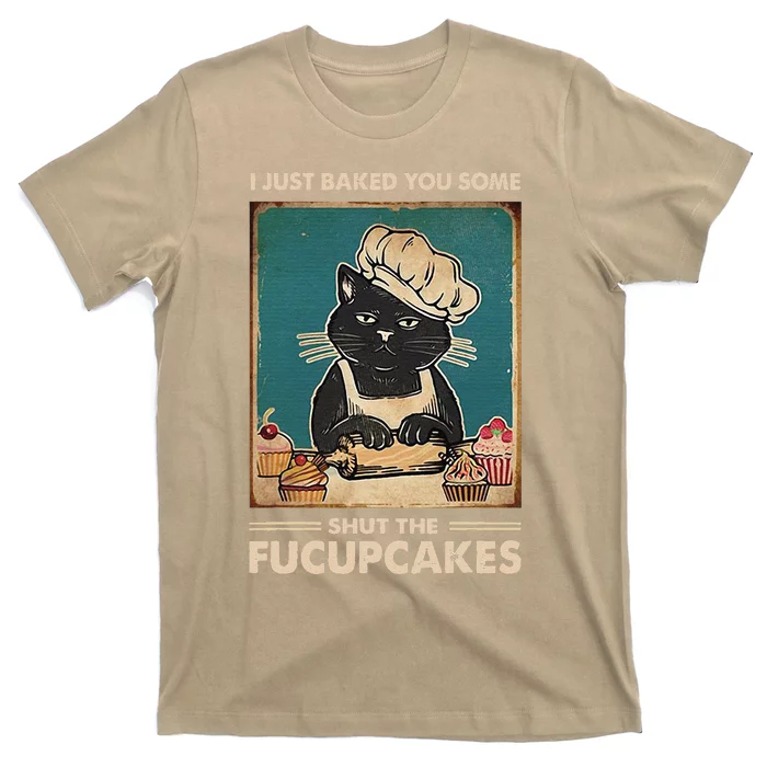 Vintage I Just Baked You Some Shut The Fucupcakes Funny Tees T-Shirt