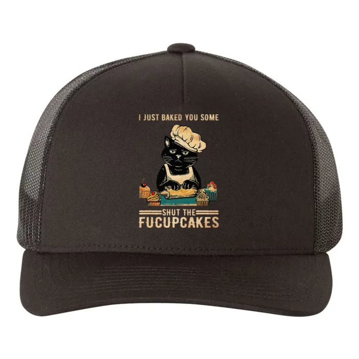 Vintage I Just Baked You Some Shut The Fucupcakes Yupoong Adult 5-Panel Trucker Hat