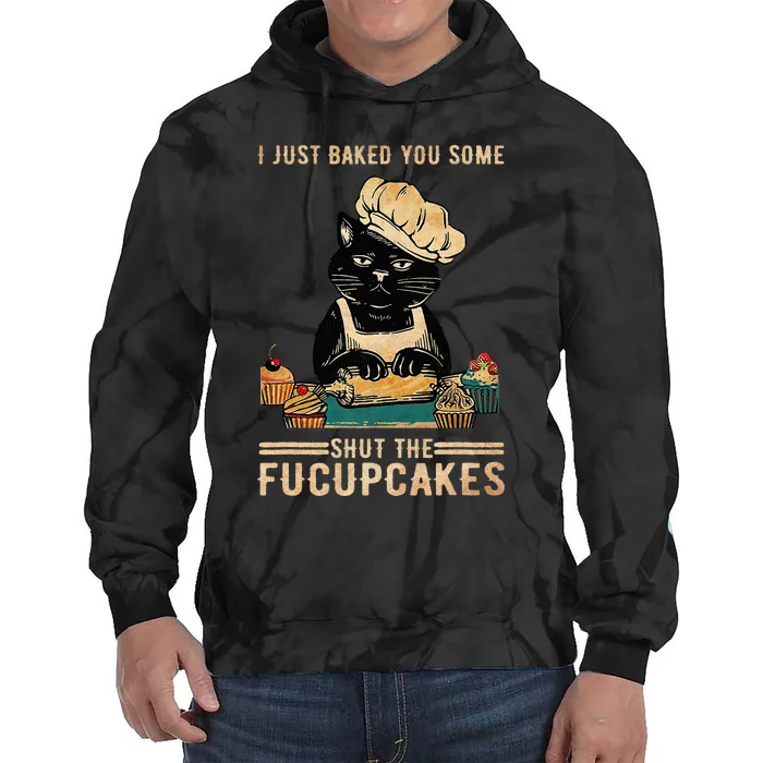 Vintage I Just Baked You Some Shut The Fucupcakes Tie Dye Hoodie