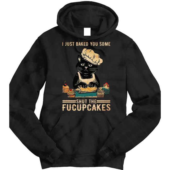 Vintage I Just Baked You Some Shut The Fucupcakes Tie Dye Hoodie