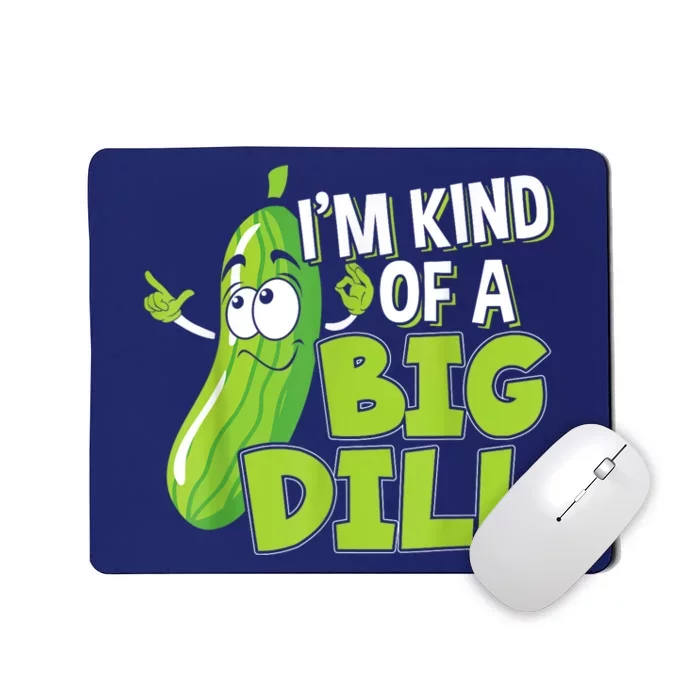 Vegan Im Kind Of A Big Dill Gift For A Pickle Lover Mousepad