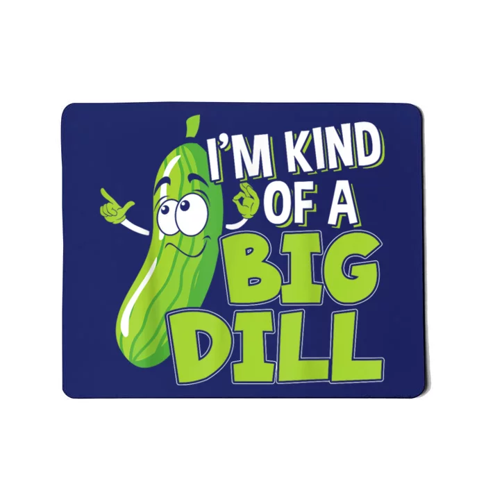 Vegan Im Kind Of A Big Dill Gift For A Pickle Lover Mousepad