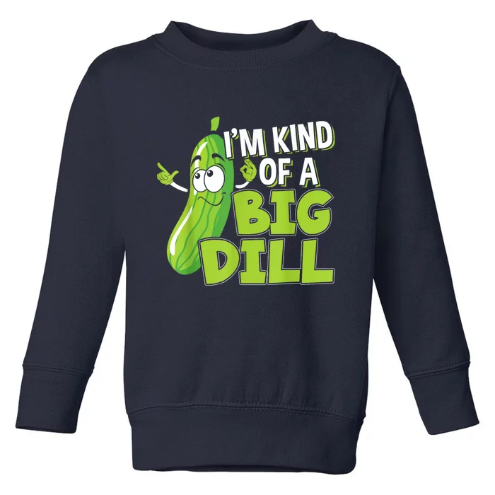 Vegan Im Kind Of A Big Dill Gift For A Pickle Lover Toddler Sweatshirt