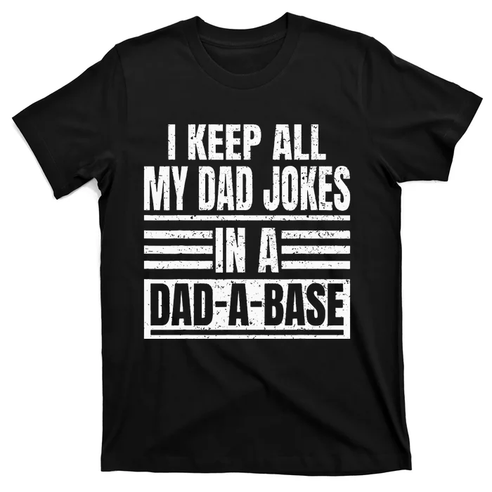 Vintage I Keep All My Dad Jokes In A DadABase Father Dad T-Shirt