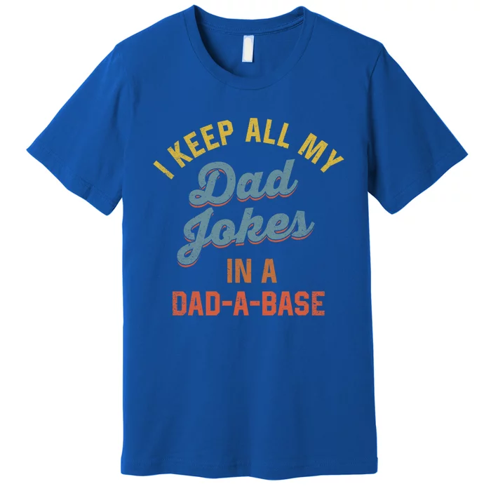 Vintage I Keep All My Dad Jokes In A Dadgift A Gift Base Funny Dad Funny Gift Premium T-Shirt