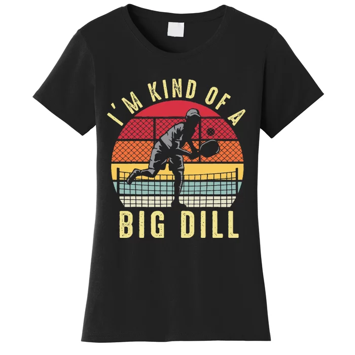 Vintage I'M Kind of a Big Dill Pickleball Player Retro Funny Women's T-Shirt