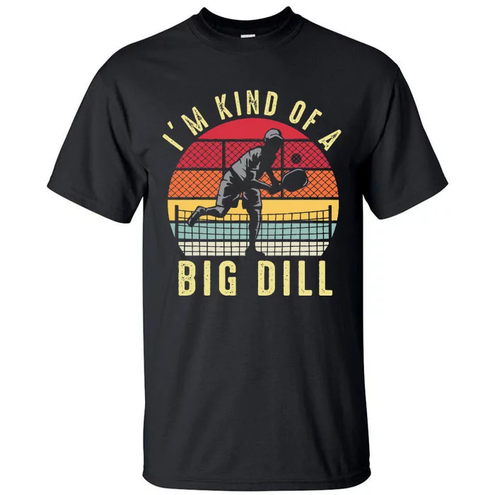 Vintage IM Kind Of A Big Dill Pickleball Player Retro Funny Tall T-Shirt