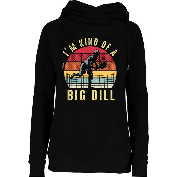 Vintage IM Kind Of A Big Dill Pickleball Player Retro Funny Womens Funnel Neck Pullover Hood