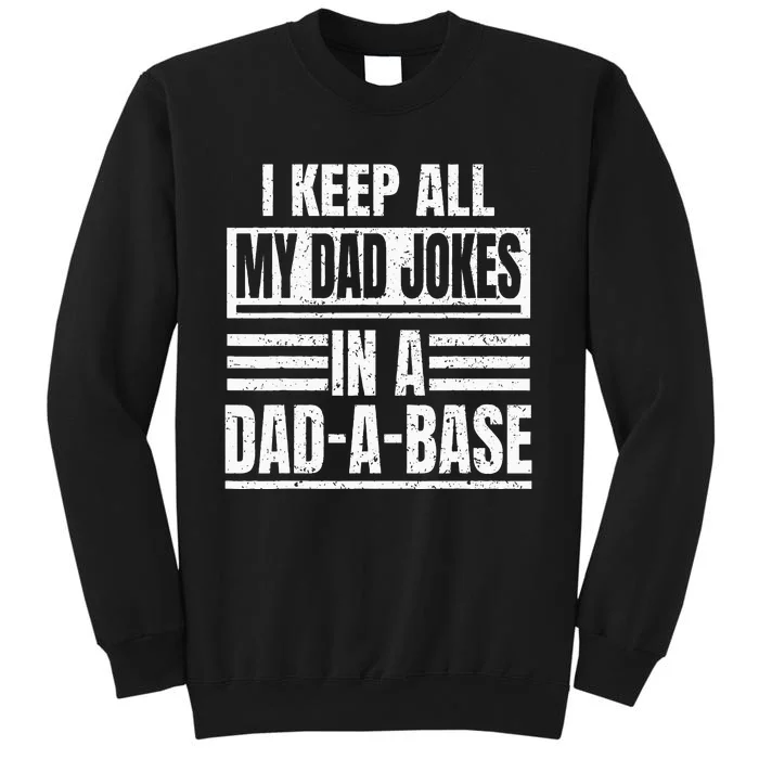 Vintage I Keep All My Dad Jokes In A Dad A Base Daddy Father Tall Sweatshirt