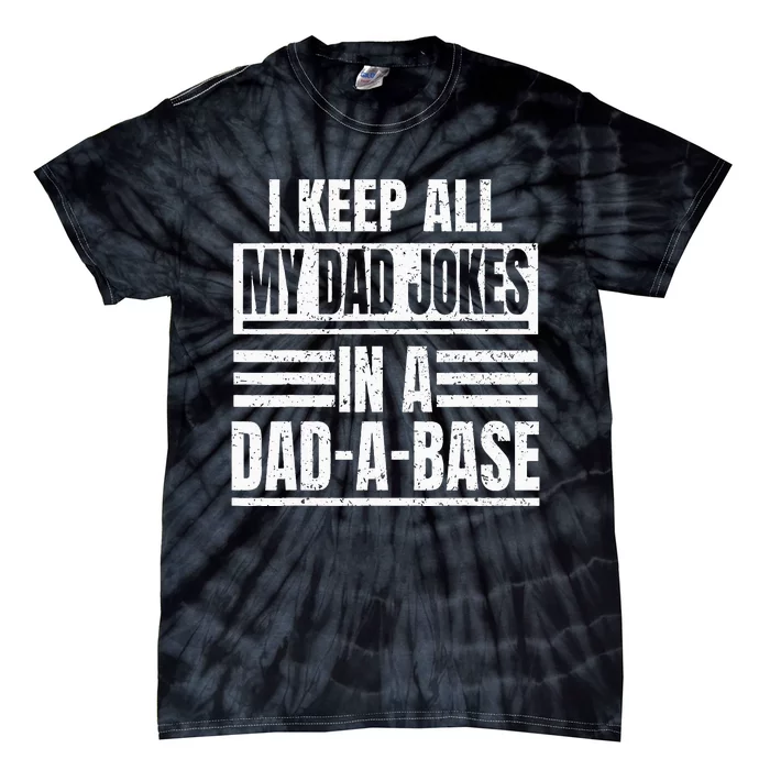 Vintage I Keep All My Dad Jokes In A Dad A Base Daddy Father Tie-Dye T-Shirt