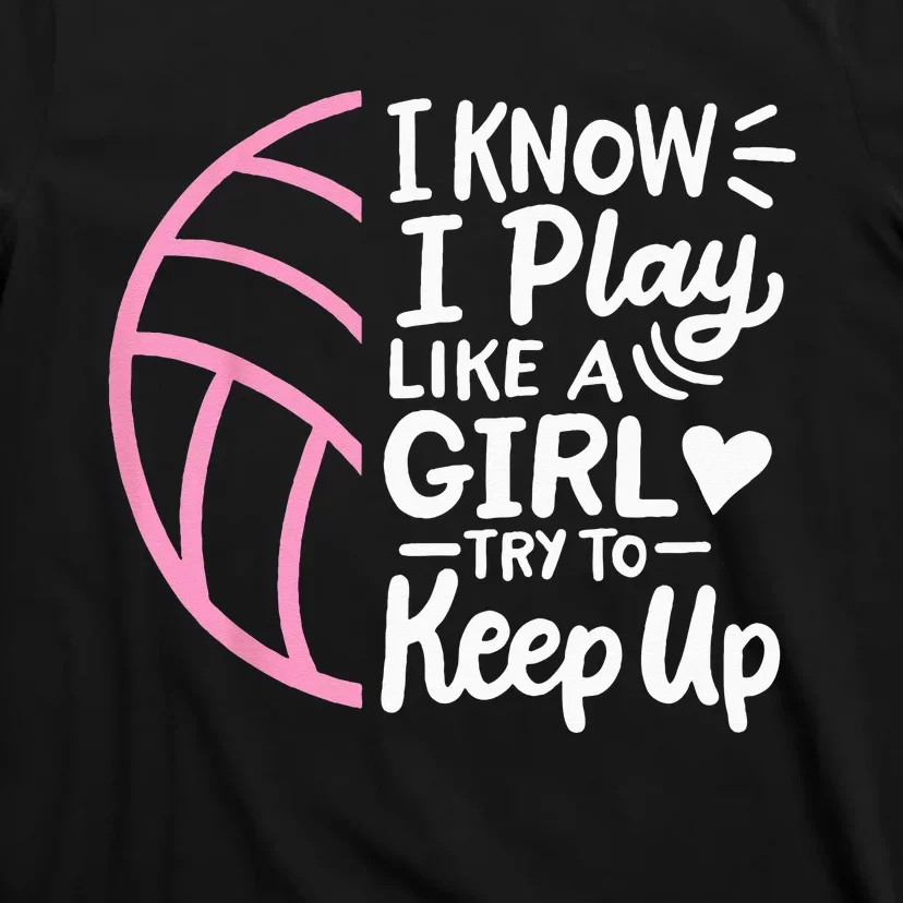 Volleyball I Know I Play Like A For Women T-Shirt