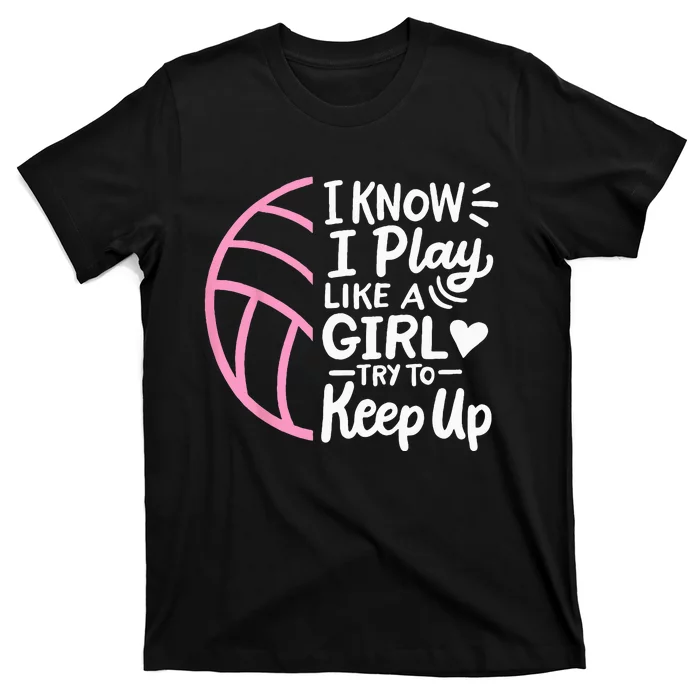 Volleyball I Know I Play Like A For Women T-Shirt