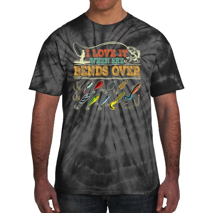 Vintage I Love It When She Bends Over Funny Fishing Lover Tie-Dye T-Shirt