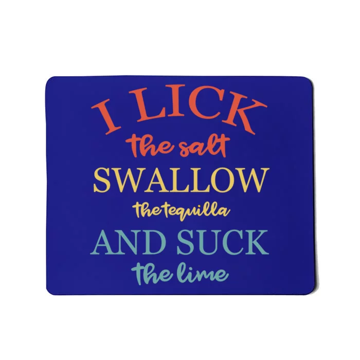 Vintage I Lick Salt Swallow Tequila And Suck The Lime Saying Gift Mousepad