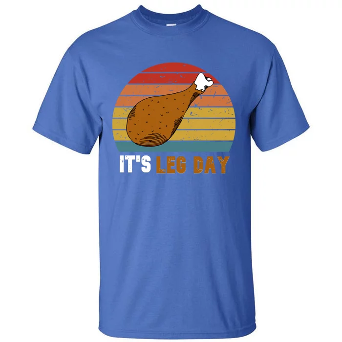 Vintage It's Leg Day Funny Workout Turkey Thanksgiving Meaningful Gift Tall T-Shirt